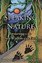 Speaking with Nature: Awakening to the Deep Wisdom of the Earth