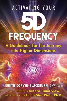 Activating Your 5D Frequency: A Guidebook for the Journey into Higher Dimensions - Judith Corvin-Blackburn - cover