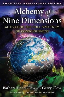 Alchemy of Nine Dimensions: Activating the Full Spectrum of Consciousness - Barbara Hand Clow - cover
