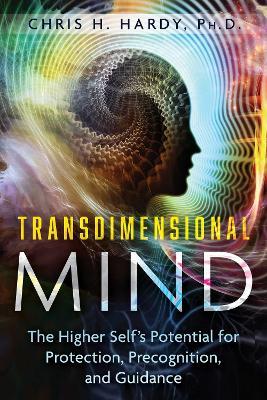 Transdimensional Mind: The Higher Self's Potential for Protection, Precognition, and Guidance - Chris H. Hardy - cover