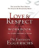 Love and   Respect Workbook: The Love She Most Desires; The Respect He Desperately Needs - Emerson Eggerichs - cover