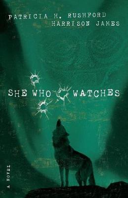 She Who Watches - Patricia H. Rushford,Harrison James - cover