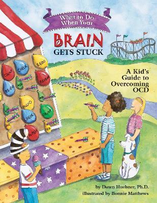 What to Do When Your Brain Gets Stuck: A Kid's Guide to Overcoming OCD - Dawn Huebner - cover