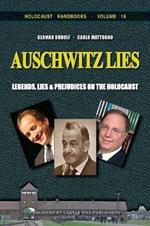 Auschwitz Lies: Legends, Lies, and Prejudices on the Holocaust