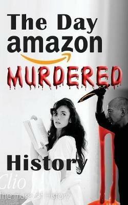 The Day Amazon Murdered History: The Book to the Movie - Germar Rudolf - cover