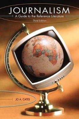 Journalism: A Guide to the Reference Literature - Jo A. Cates - cover