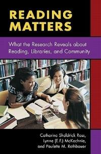 Reading Matters: What the Research Reveals about Reading, Libraries, and Community - Catherine Sheldrick Ross,Lynne (E.F.) McKechnie,Lynne (E.F.) McKechnie - cover