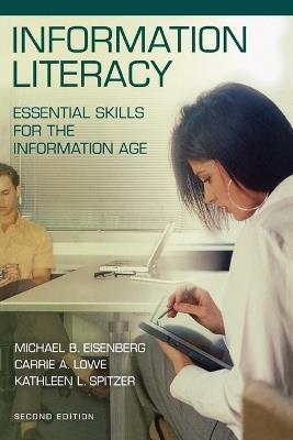 Information Literacy: Essential Skills for the Information Age - Michael B. Eisenberg,Carrie McGuire,Kathleen L. Spitzer - cover