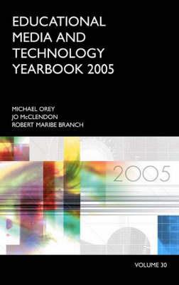 Educational Media and Technology Yearbook 2005: Volume 30 - Michael Orey - cover