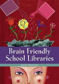 Brain Friendly School Libraries - Judith Anne Sykes - cover
