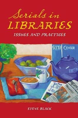 Serials in Libraries: Issues and Practices - Steve Black - cover