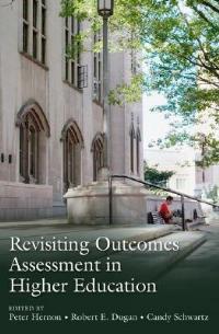 Revisiting Outcomes Assessment in Higher Education - Peter Hernon,Robert E. Dugan,Candy Schwartz - cover