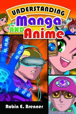 Understanding Manga and Anime - Robin E. Brenner - cover