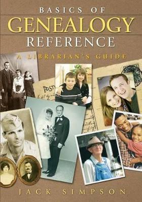 Basics of Genealogy Reference: A Librarian's Guide - Jack Simpson - cover