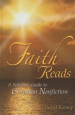 Faith Reads: A Selective Guide to Christian Nonfiction - David Rainey - cover