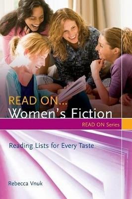 Read On…Women's Fiction: Reading Lists for Every Taste - Rebecca Vnuk - cover