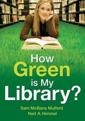How Green is My Library? - Sam McBane Mulford,Ned A. Himmel - cover