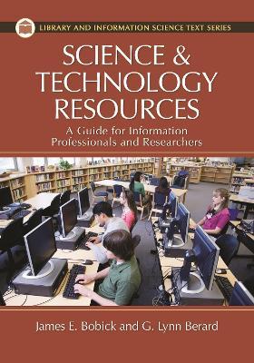 Science and Technology Resources: A Guide for Information Professionals and Researchers - James E. Bobick,G. Lynn Berard - cover
