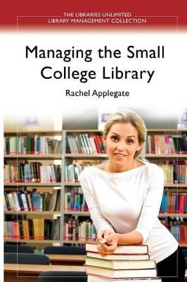 Managing the Small College Library - Rachel Applegate - cover