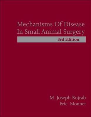 Mechanisms of Disease in Small Animal Surgery - M. Joseph Bojrab,Eric Monnet - cover