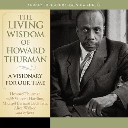 The Living Wisdom of Howard Thurman