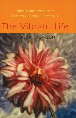 Vibrant Life: Simple Meditations to Use Your Energy Effectively - Donna Thomson - cover