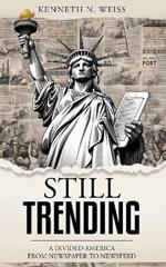 Still Trending: A Divided America, From Newspaper to Newsfeed