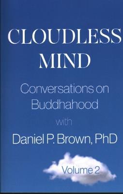 Cloudless Mind - Volume 2: Conversations on Buddhahood with Daniel P. Brown - Daniel P. Brown - cover