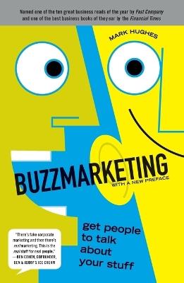 Buzzmarketing: Get People to Talk About Your Stuff - Mark Hughes - cover