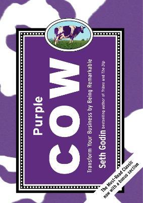 Purple Cow, New Edition: Transform Your Business by Being Remarkable - Seth Godin - cover