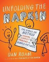 Unfolding The Napkin - Dan Roam - cover