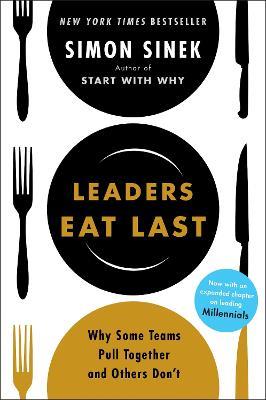 Leaders Eat Last: Why Some Teams Pull Together and Others Don't - Simon Sinek - cover