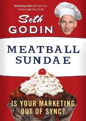 Meatball Sundae: Is Your Marketing out of Sync? - Seth Godin - cover