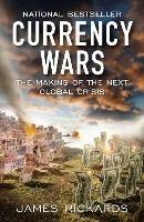 Currency Wars: The Making of the Next Global Crisis - James Rickards - cover