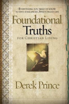 Foundational Truths For Christian Living - Derek Prince - cover