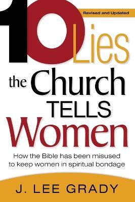 Ten Lies The Church Tells Women - J Lee Grady - cover