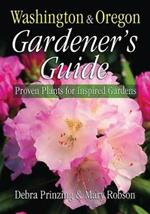 Washington & Oregon Gardener's Guide: Proven Plants for Inspired Gardens