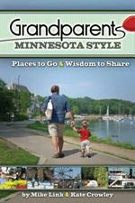 Grandparents Minnesota Style: Places to Go and Wisdom to Share