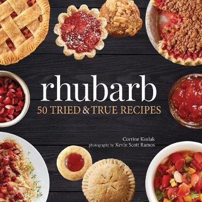 Rhubarb: 50 Tried & True Recipes - Corrine Kozlak - cover