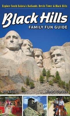 Black Hills Family Fun Guide: Explore South Dakota's Badlands, Devils Tower & Black Hills - Kindra Gordon - cover
