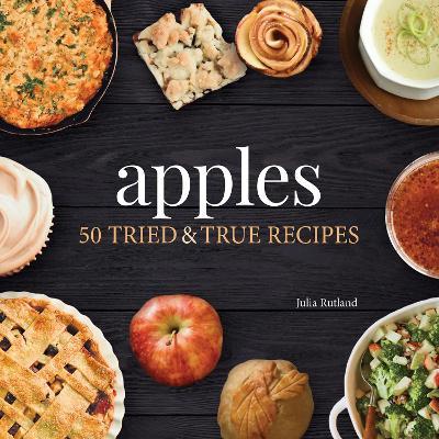 Apples: 50 Tried & True Recipes - Julia Rutland - cover