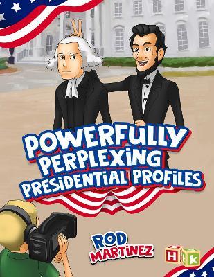 Powerfully Perplexing Presidential Profiles - Rod Martinez - cover