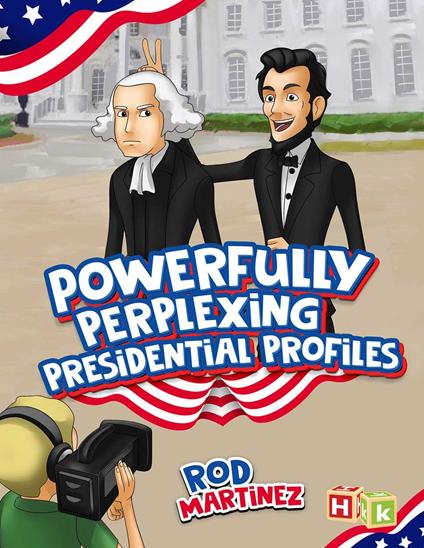 Powerfully Perplexing Presidential Profiles - Rod Martinez - ebook
