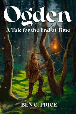 Ogden: A Tale for the End of Time - Ben G. Price - cover