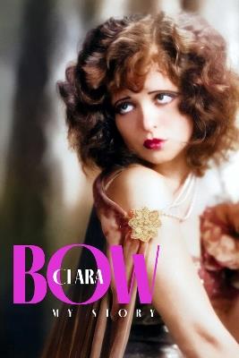 Clara Bow: My Story - Clara Bow - cover