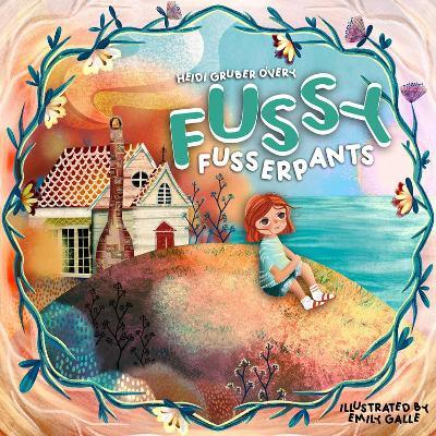 Fussy Fusserpants - Heidi Gruber O'Very - cover