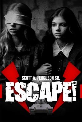 Escape! - Scott A. Ferguson Sr. - cover
