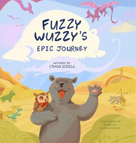 Fuzzy Wuzzy's Epic Journey - Craig Sidell,Evgeniya Kozhevnikova - ebook