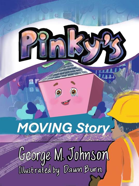 Pinky's Moving Story - George Johnson,Dawn Burn - ebook