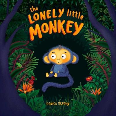 The Lonely Little Monkey - Danica Desoky - cover